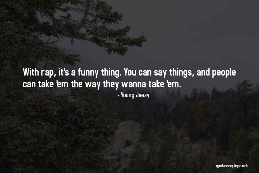 Funny Rap Quotes By Young Jeezy Funny Rap Quotes By Young Jeezy