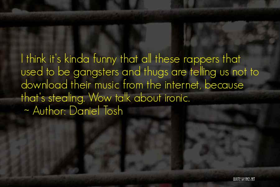 Funny Rapper Quotes By Daniel Tosh