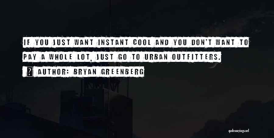 Funny Ratchet Hoes Quotes By Bryan Greenberg