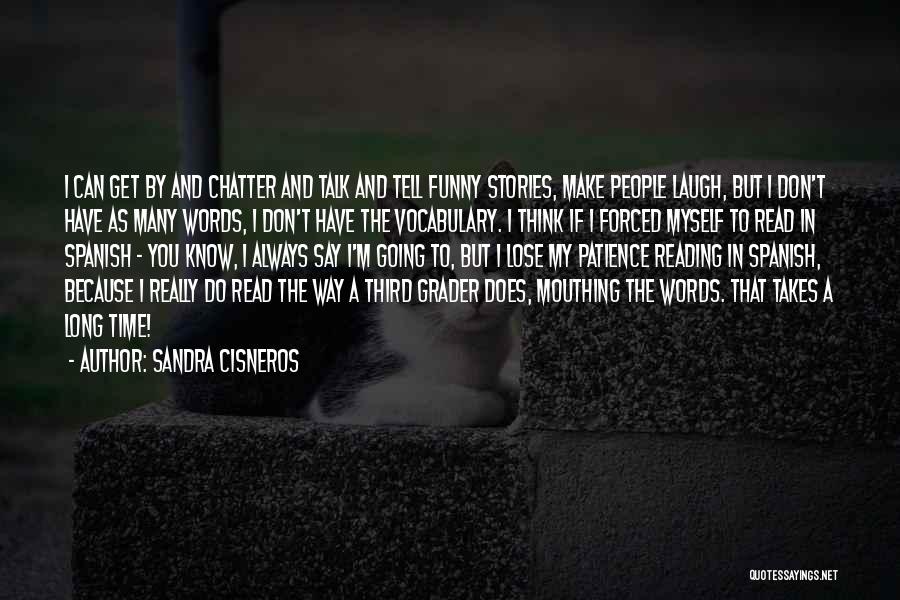 Funny Reading Quotes By Sandra Cisneros