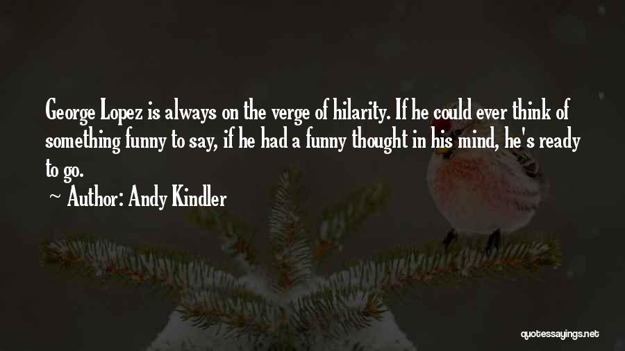 Funny Ready To Go Quotes By Andy Kindler