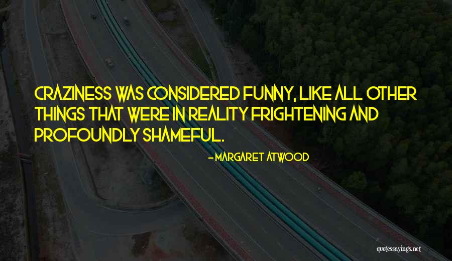 Funny Reality Quotes By Margaret Atwood Funny Reality Quotes By Margaret Atwood