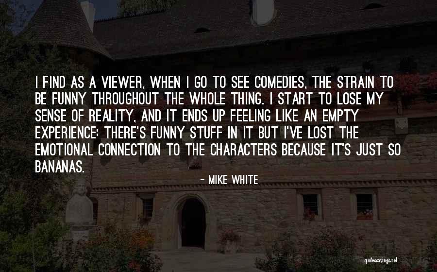 Funny Reality Quotes By Mike White Funny Reality Quotes By Mike White