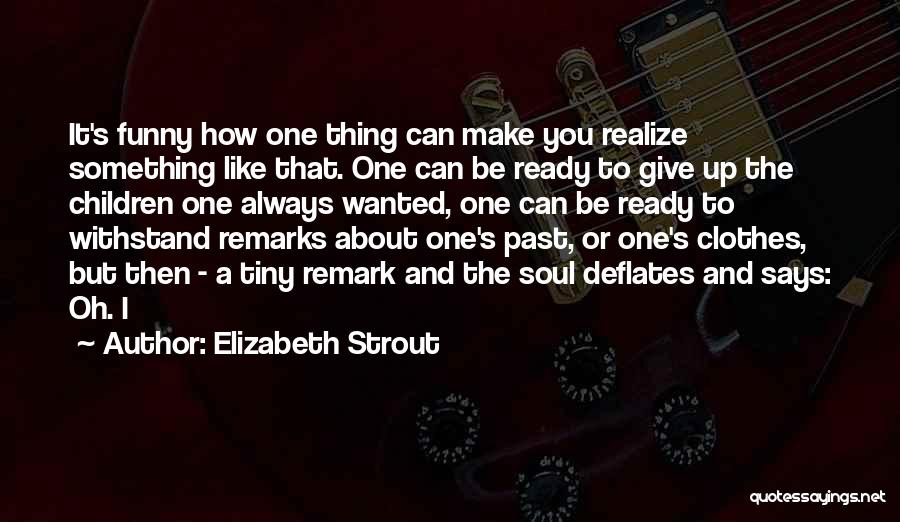 Funny Remark Quotes By Elizabeth Strout