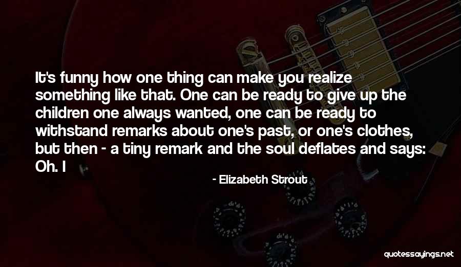 Funny Remark Quotes By Elizabeth Strout