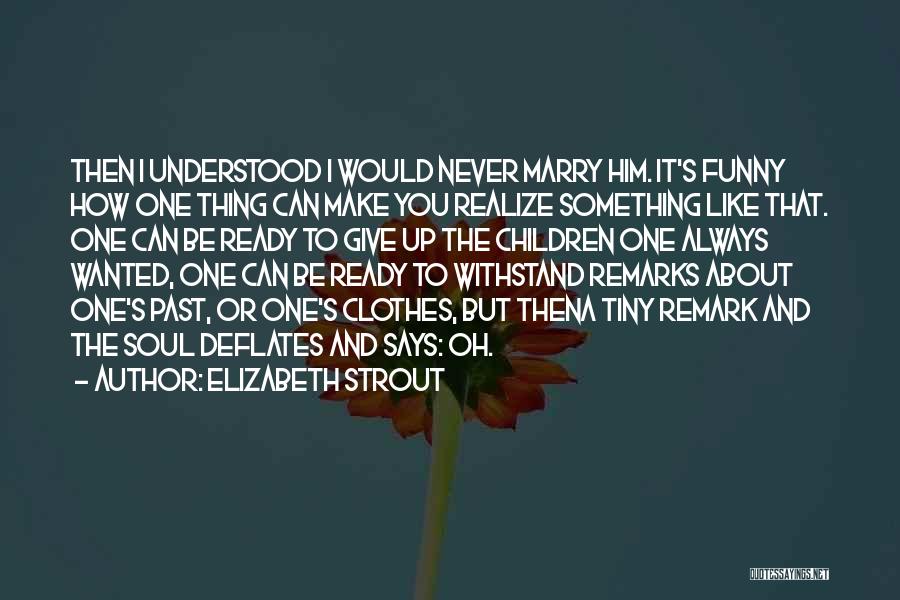 Funny Remark Quotes By Elizabeth Strout