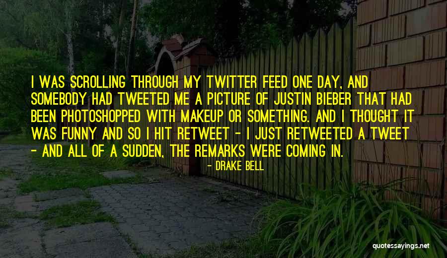 Funny Remarks Quotes By Drake Bell Funny Remarks Quotes By Drake Bell