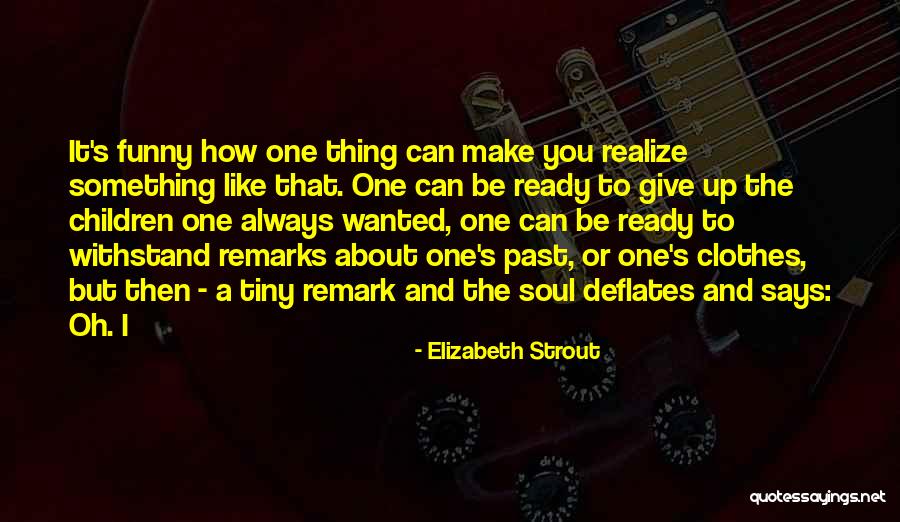 Funny Remarks Quotes By Elizabeth Strout