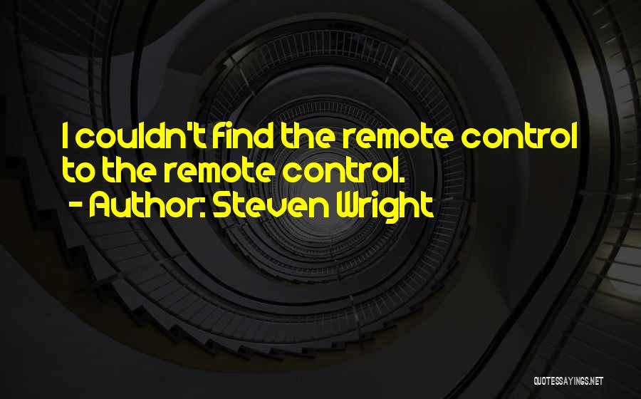 Funny Remote Control Quotes By Steven Wright