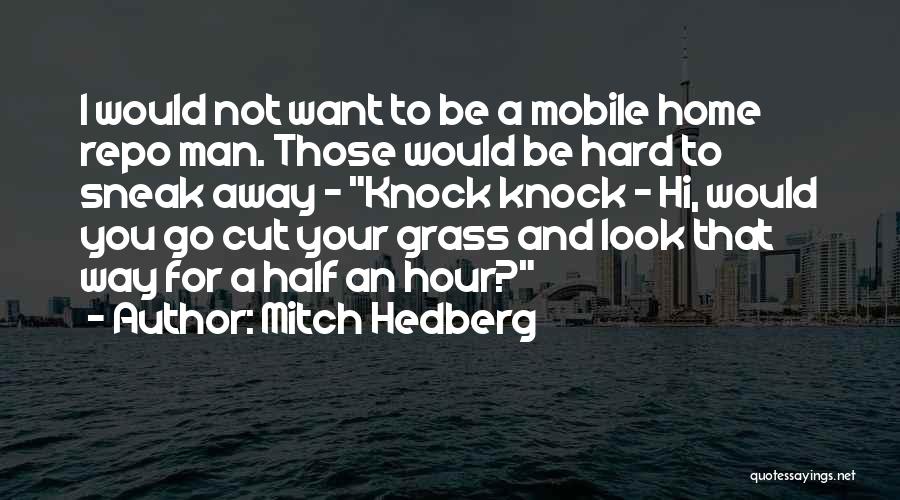 Funny Repo Quotes By Mitch Hedberg