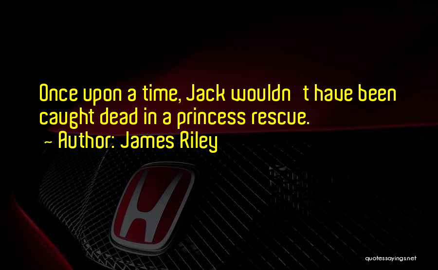 Funny Rescue Me Quotes By James Riley