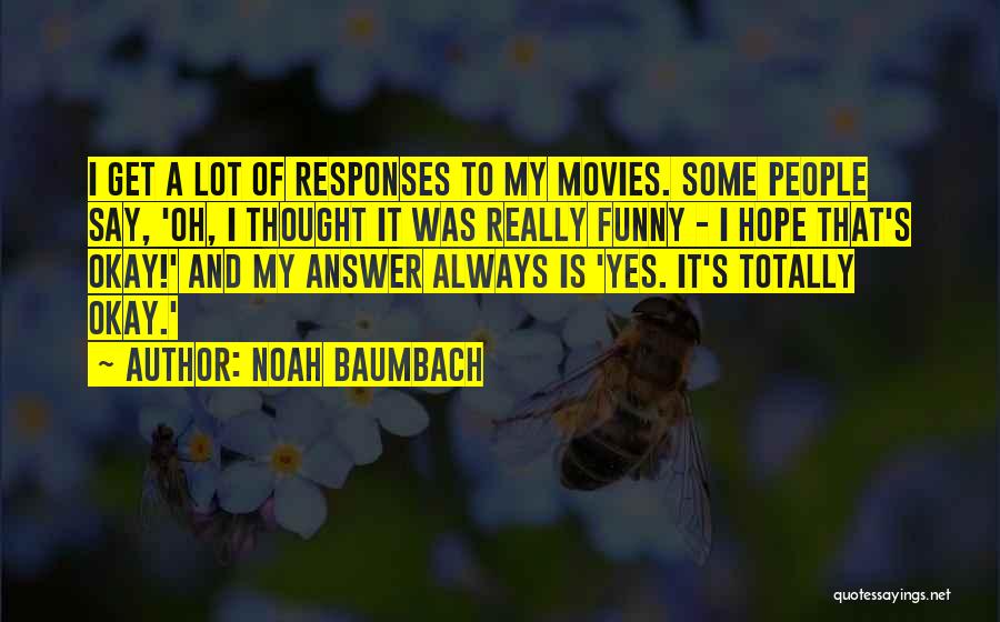 Funny Responses To Quotes By Noah Baumbach