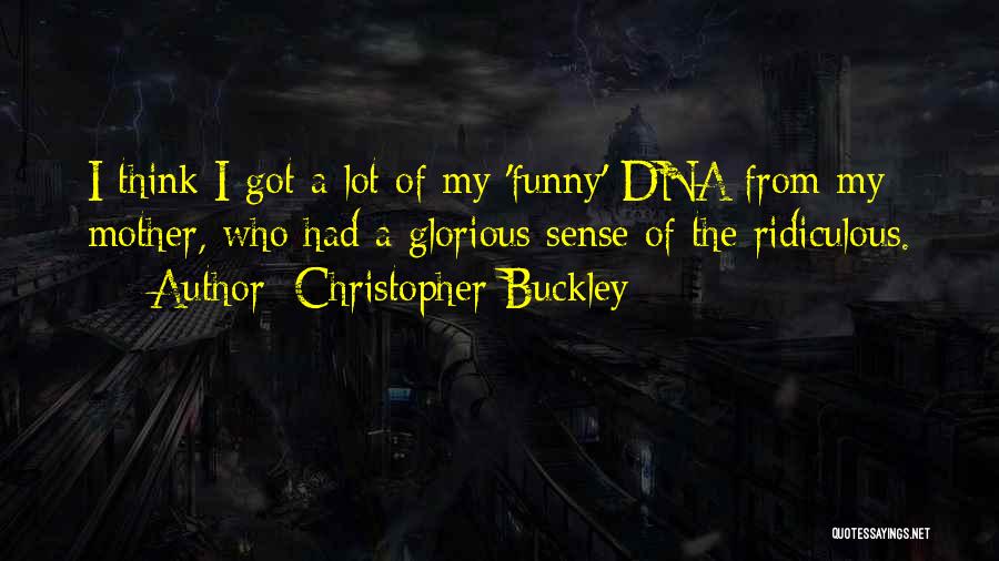 Funny Ridiculous Quotes By Christopher Buckley