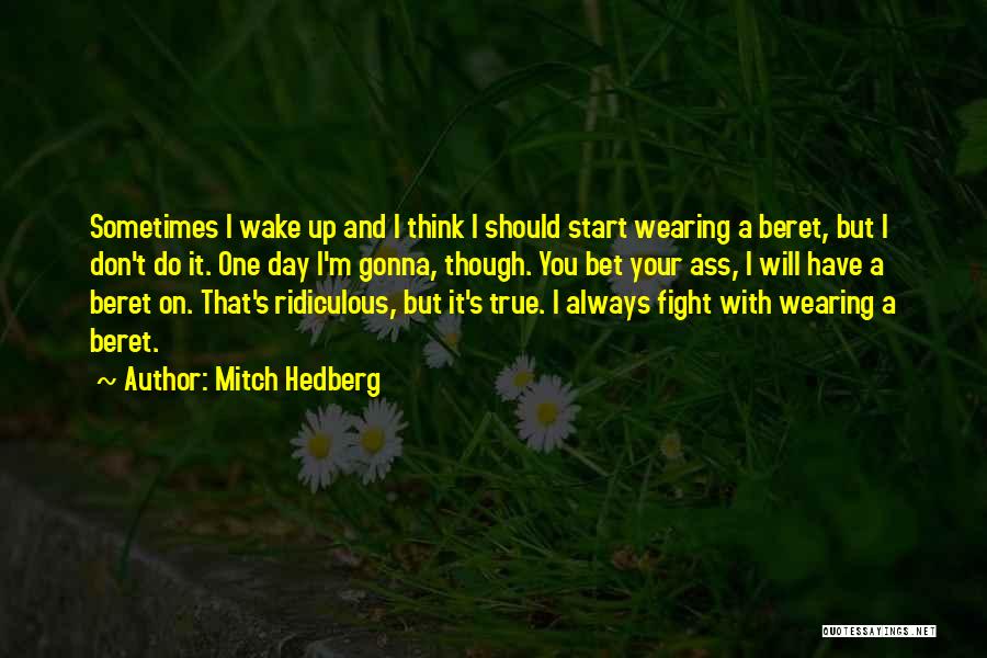 Funny Ridiculous Quotes By Mitch Hedberg