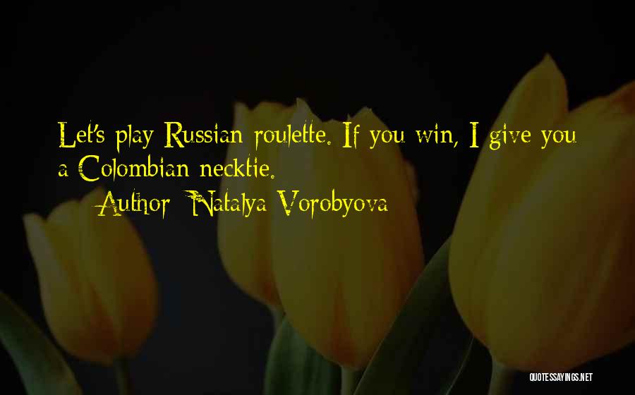 Funny Roulette Quotes By Natalya Vorobyova