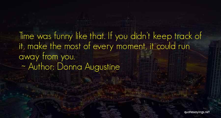 Funny Run Away Quotes By Donna Augustine