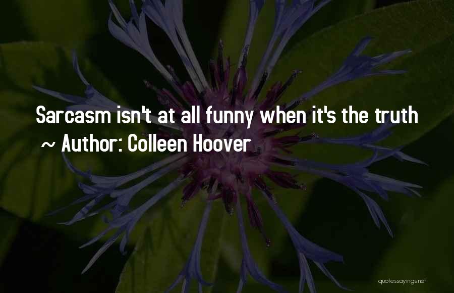 Funny Sarcasm Quotes By Colleen Hoover