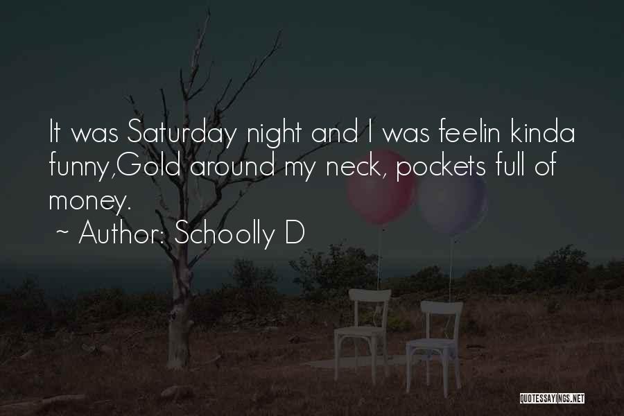 Funny Saturday Night In Quotes By Schoolly D