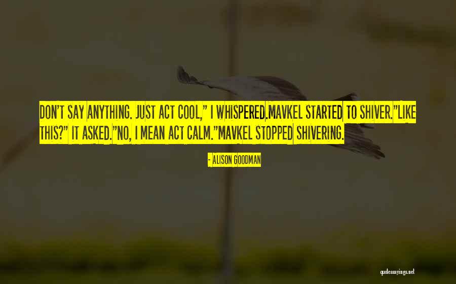 Funny Say Anything Quotes By Alison Goodman Funny Say Anything Quotes By Alison Goodman