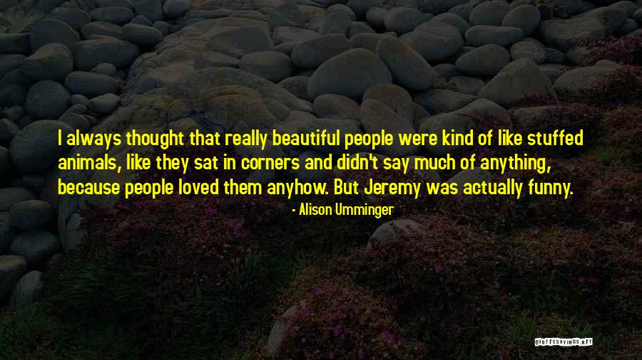 Funny Say Anything Quotes By Alison Umminger Funny Say Anything Quotes By Alison Umminger