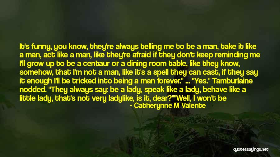 Funny Say Anything Quotes By Catherynne M Valente Funny Say Anything Quotes By Catherynne M Valente