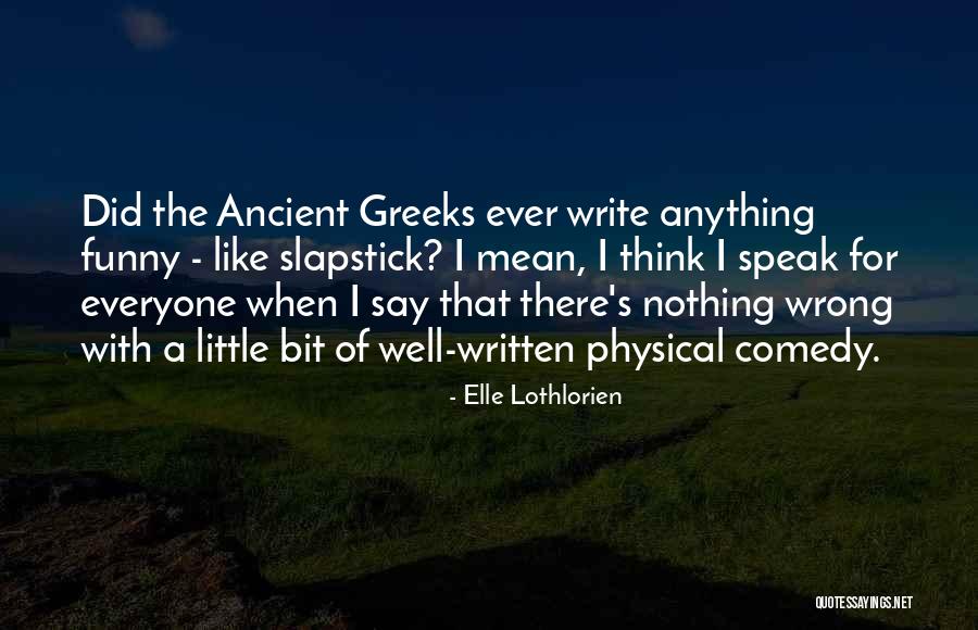Funny Say Anything Quotes By Elle Lothlorien Funny Say Anything Quotes By Elle Lothlorien