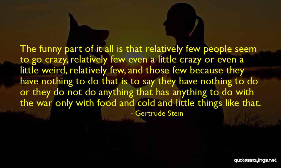 Funny Say Anything Quotes By Gertrude Stein Funny Say Anything Quotes By Gertrude Stein