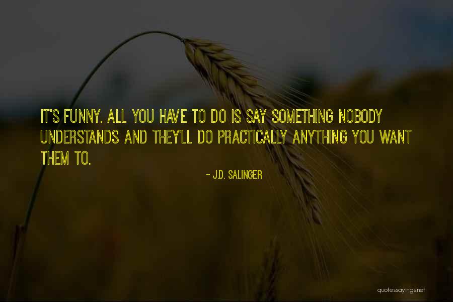 Funny Say Anything Quotes By J.D. Salinger Funny Say Anything Quotes By J.D. Salinger