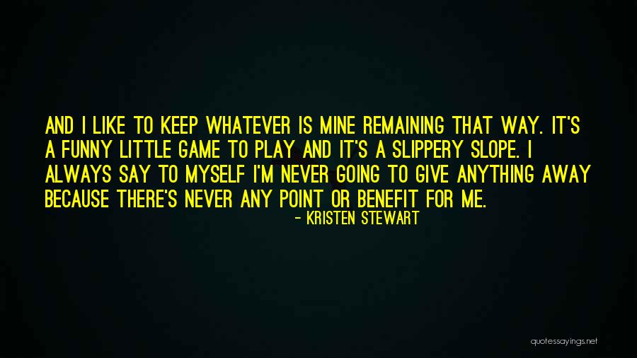 Funny Say Anything Quotes By Kristen Stewart Funny Say Anything Quotes By Kristen Stewart