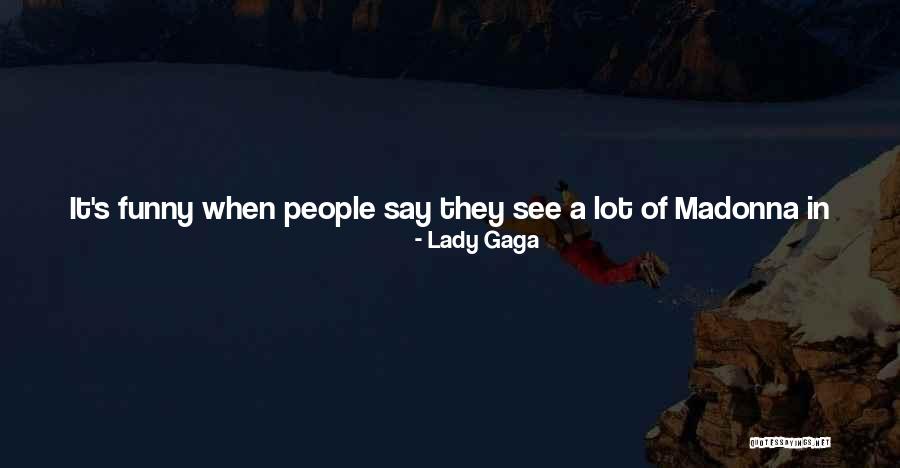 Funny Say Anything Quotes By Lady Gaga Funny Say Anything Quotes By Lady Gaga