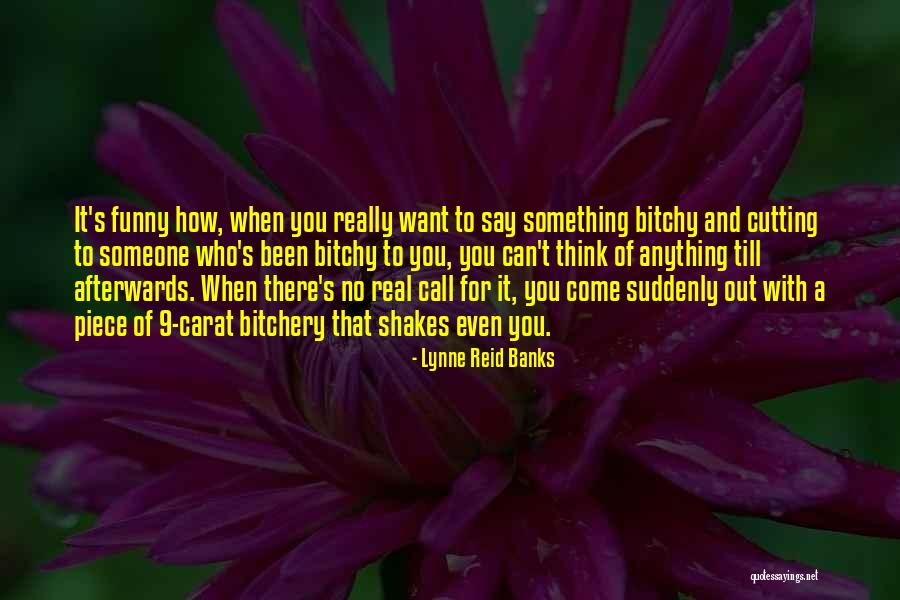 Funny Say Anything Quotes By Lynne Reid Banks Funny Say Anything Quotes By Lynne Reid Banks