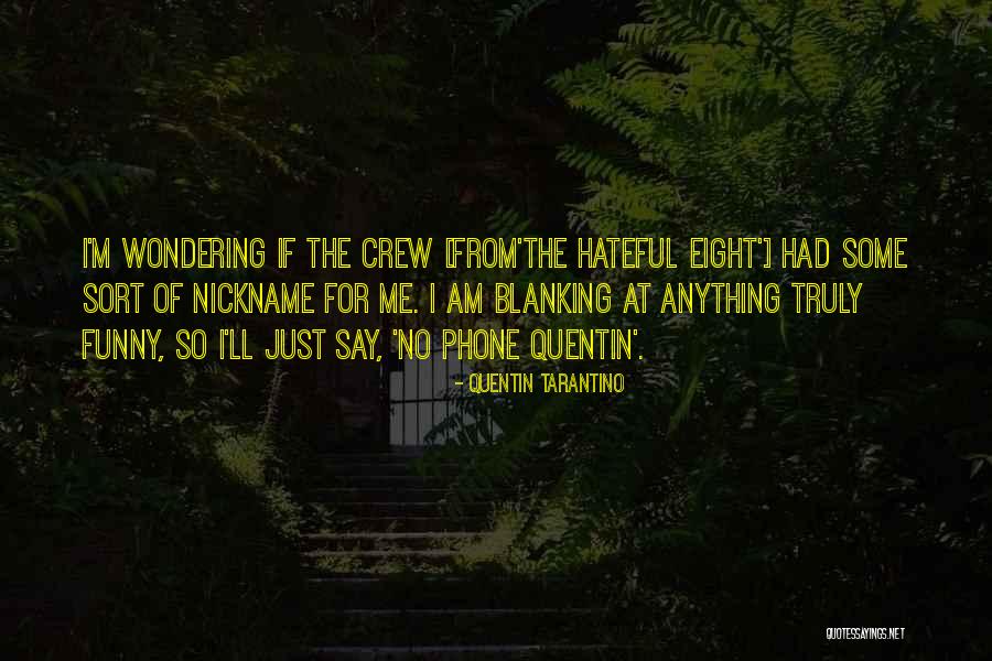 Funny Say Anything Quotes By Quentin Tarantino Funny Say Anything Quotes By Quentin Tarantino