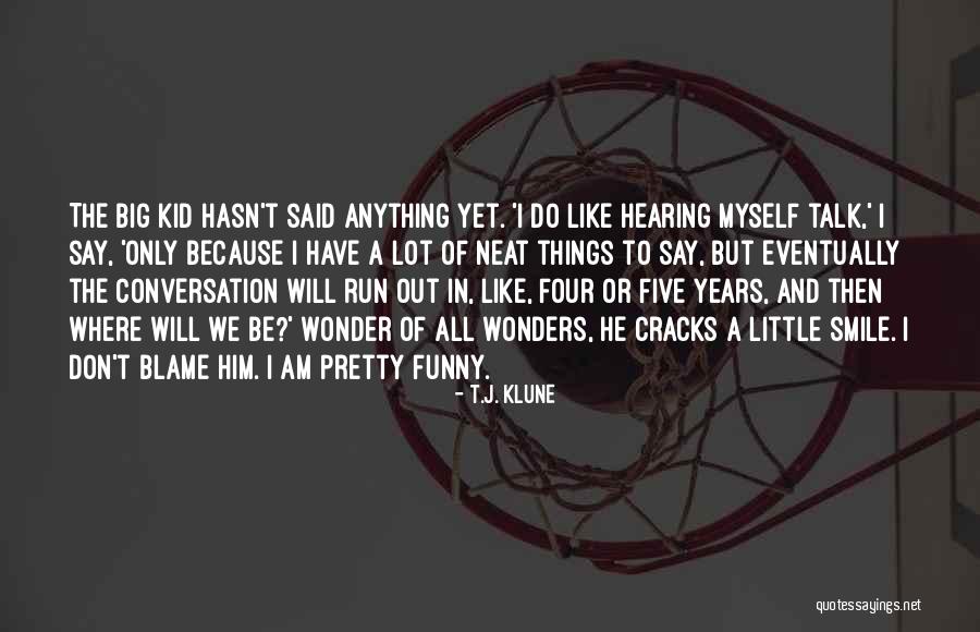Funny Say Anything Quotes By T.J. Klune Funny Say Anything Quotes By T.J. Klune
