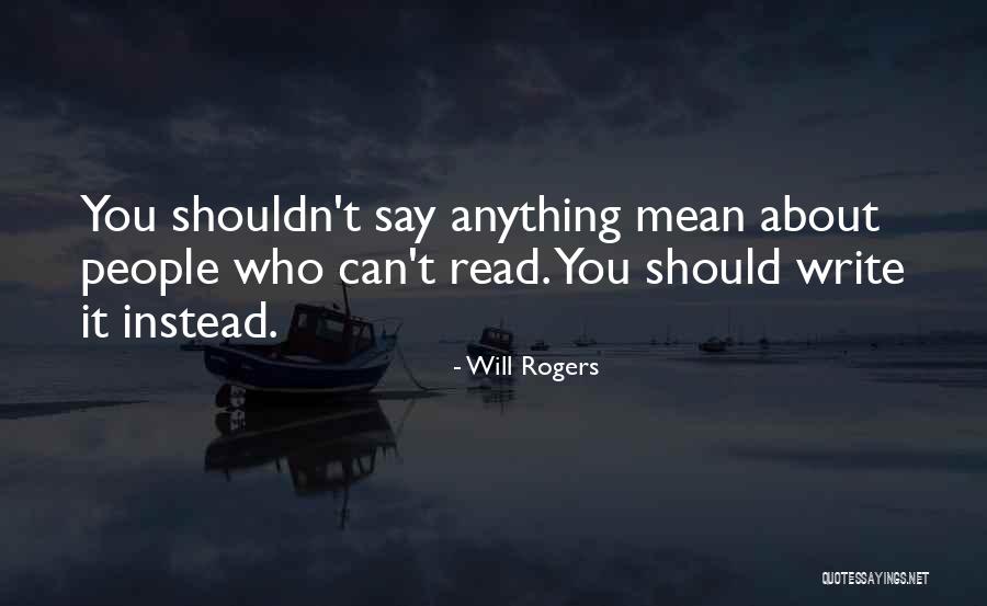 Funny Say Anything Quotes By Will Rogers Funny Say Anything Quotes By Will Rogers