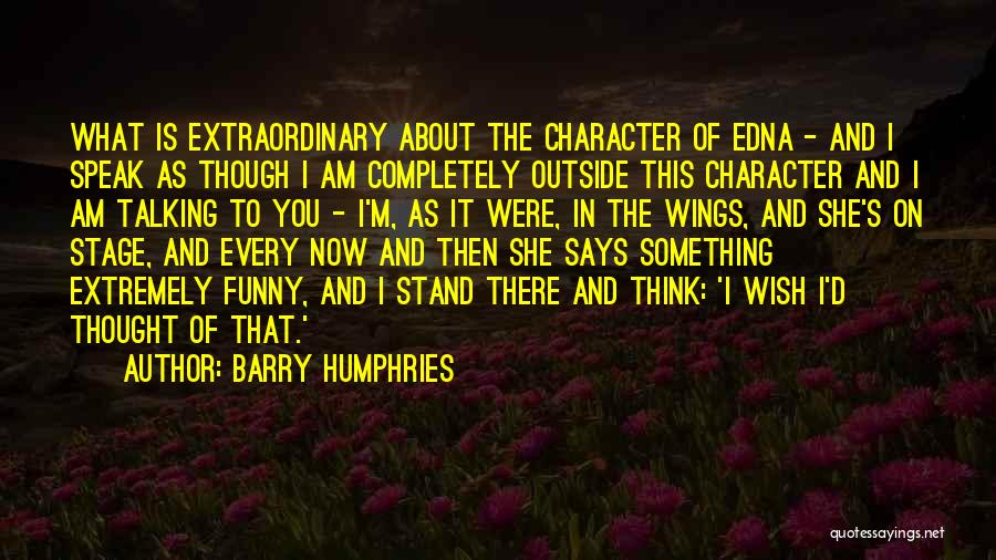 Funny Says And Quotes By Barry Humphries