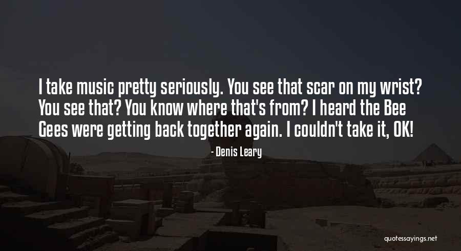 Funny Scar Quotes By Denis Leary Funny Scar Quotes By Denis Leary
