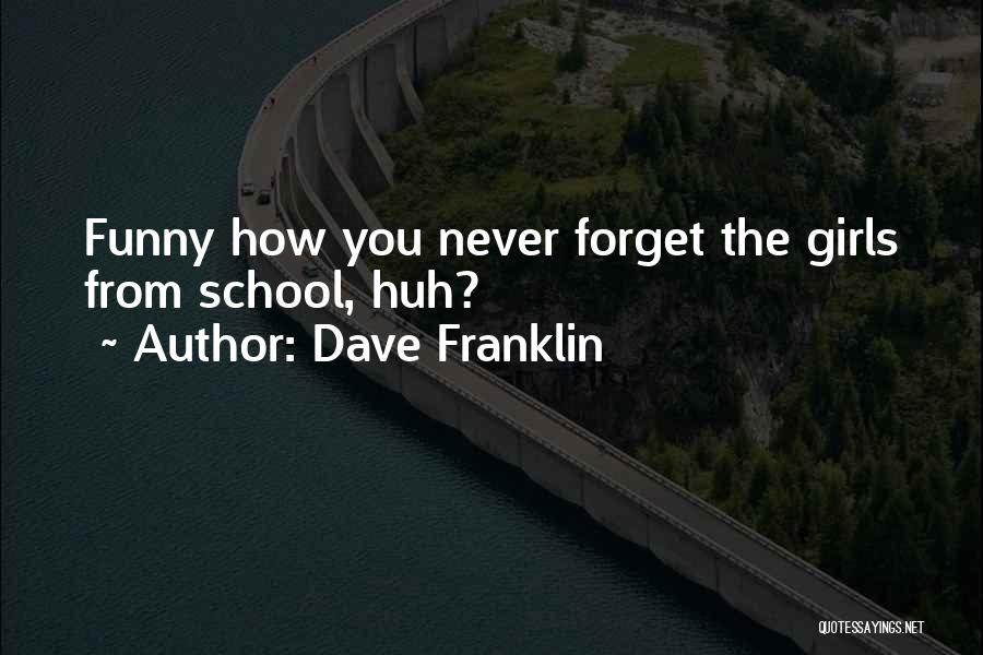Funny School's Over Quotes By Dave Franklin