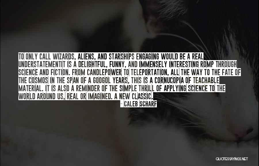 Funny Science Quotes By Caleb Scharf Funny Science Quotes By Caleb Scharf