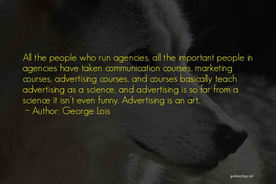 Funny Science Quotes By George Lois