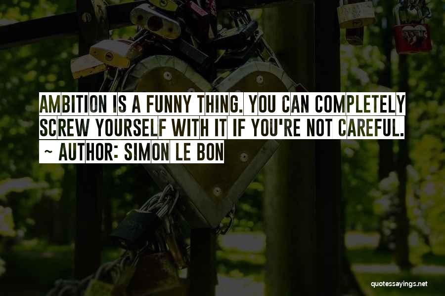 Funny Screw Quotes By Simon Le Bon