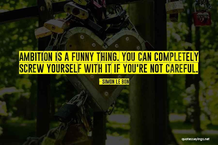 Funny Screw Up Quotes By Simon Le Bon Funny Screw Up Quotes By Simon Le Bon