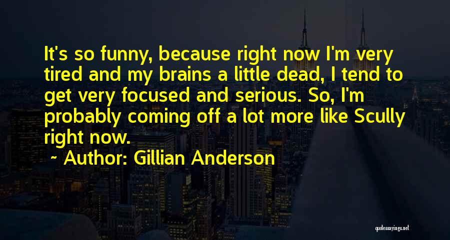 Funny Scully Quotes By Gillian Anderson