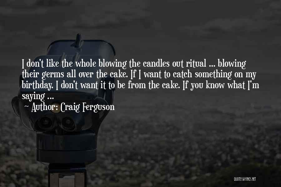 Funny Self Birthday Quotes By Craig Ferguson