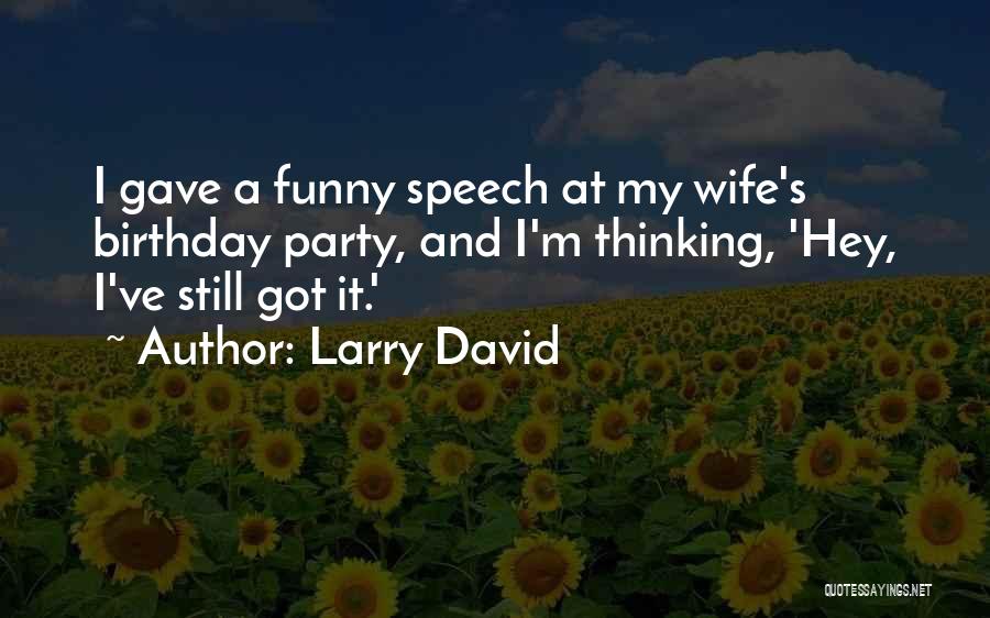 Funny Self Birthday Quotes By Larry David