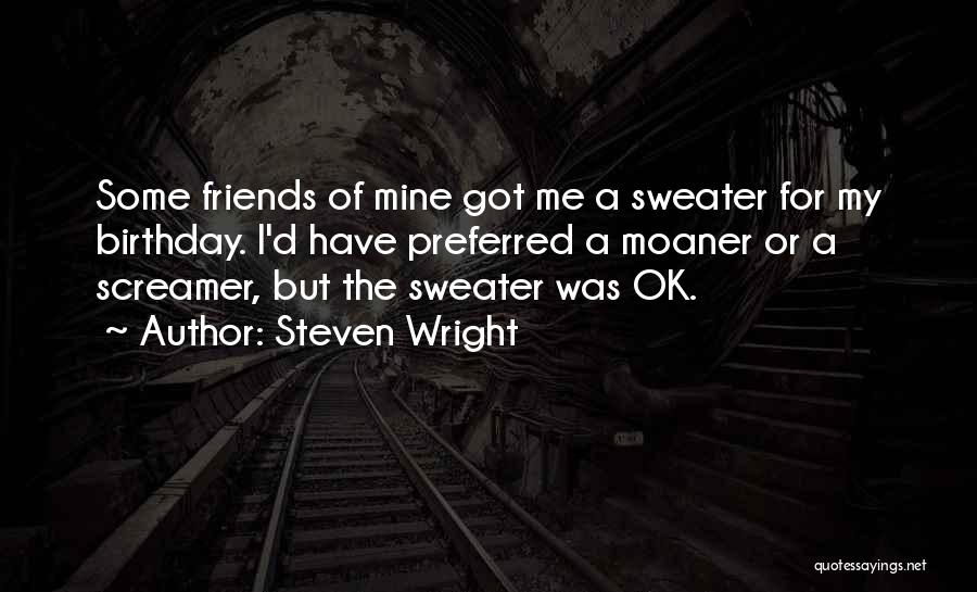 Funny Self Birthday Quotes By Steven Wright