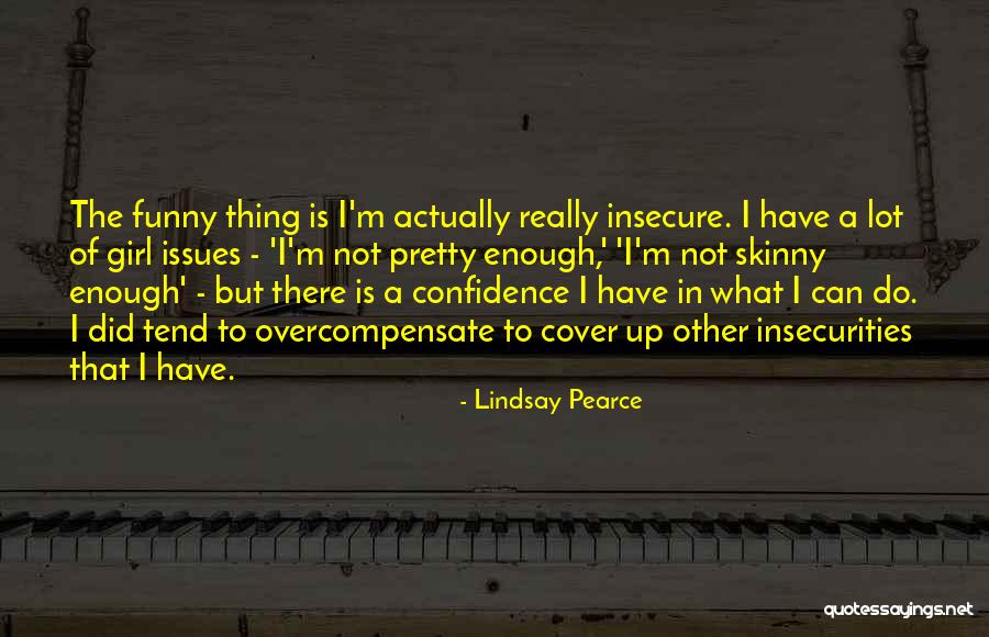 Funny Self Confidence Quotes By Lindsay Pearce