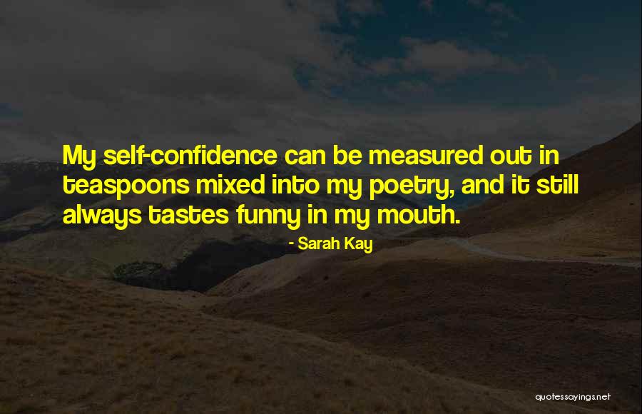 Funny Self Confidence Quotes By Sarah Kay