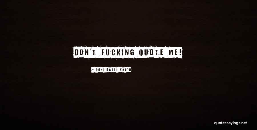 Funny Self Ironic Quotes By Roni Batti Kajou
