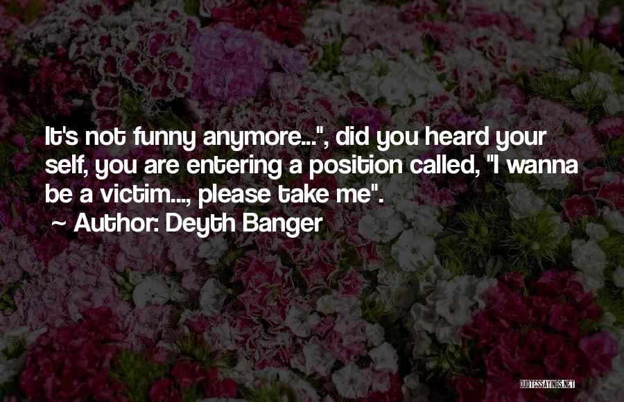Funny Self-mockery Quotes By Deyth Banger