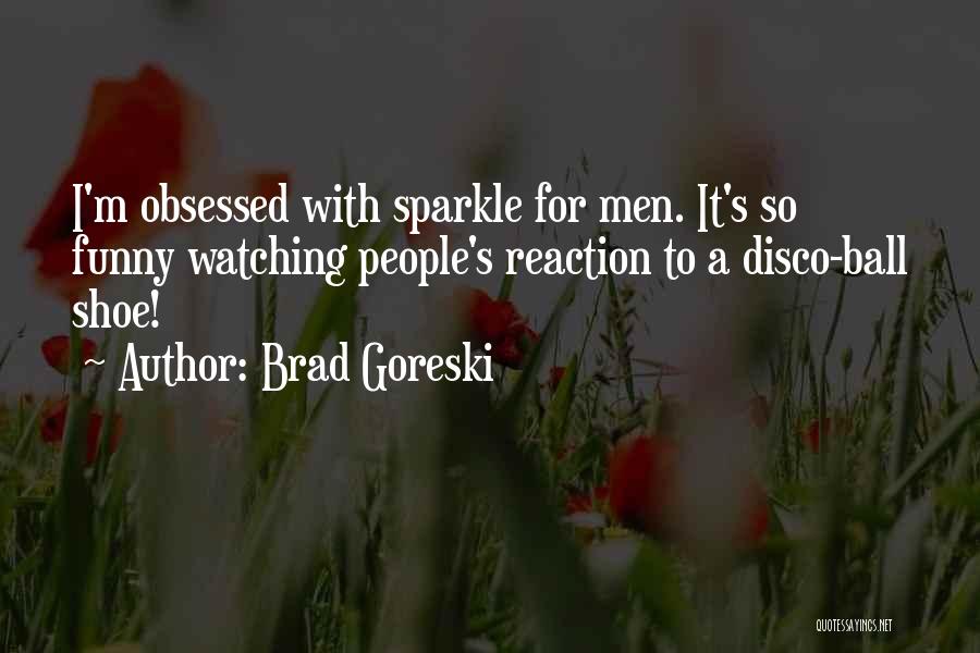Funny Self Obsessed Quotes By Brad Goreski